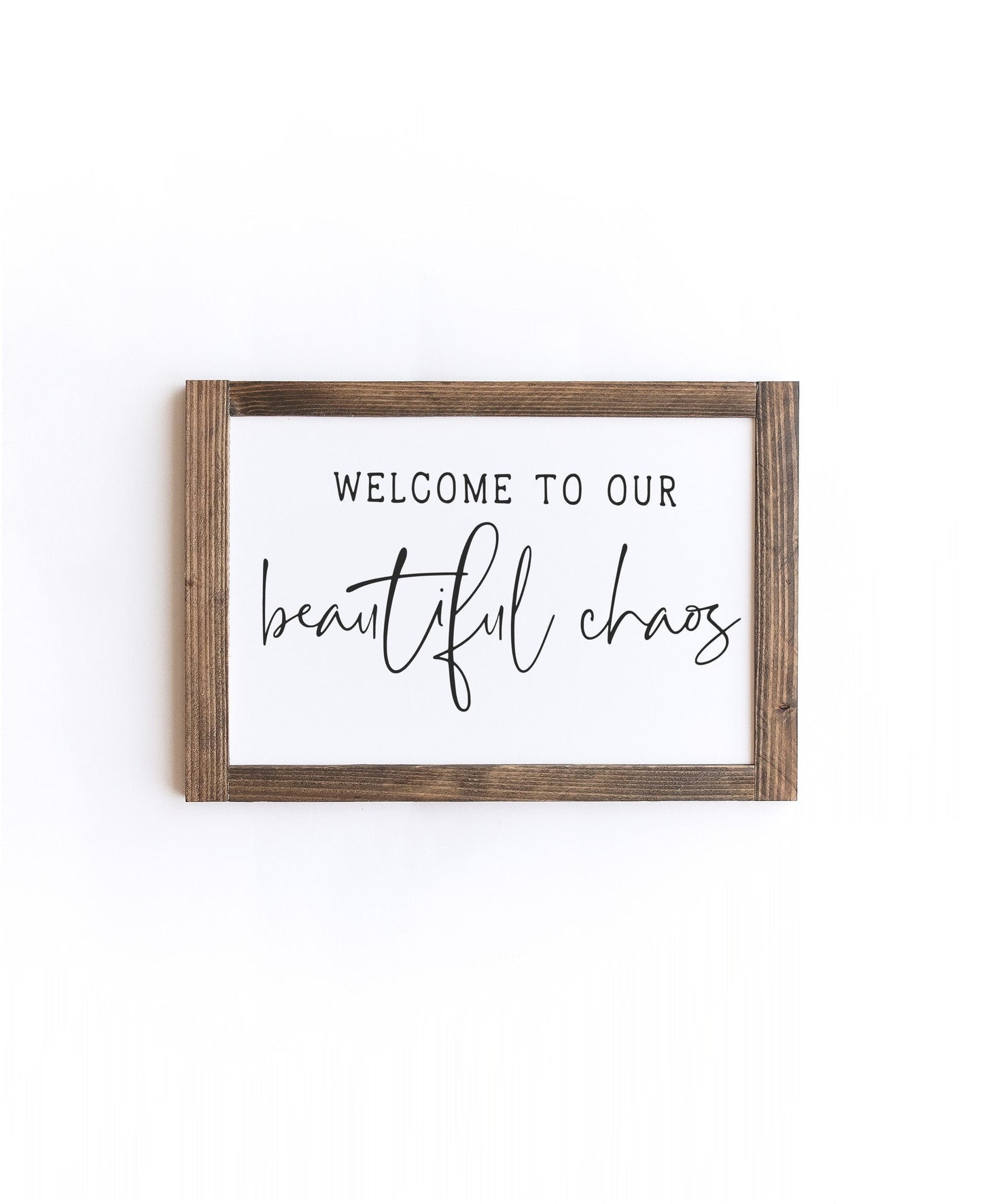 Welcome To Our Beautiful Choas Wood Sign
